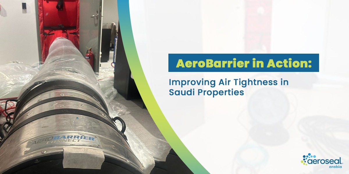 AeroBarrier in Action: Improving Air Tightness in Saudi Properties