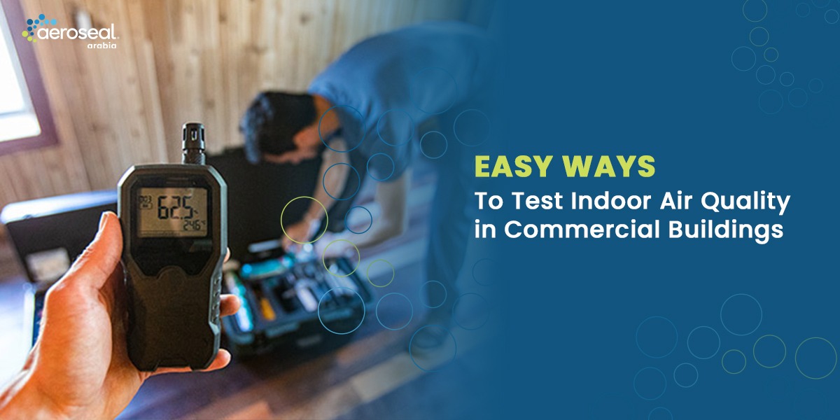Easy Ways to Test Indoor Air Quality in Commercial Buildings